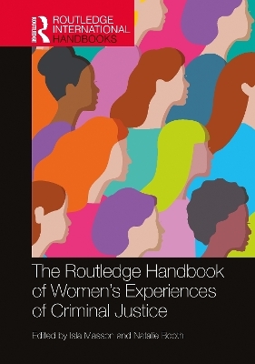 The Routledge Handbook of Women's Experiences of Criminal Justice - 