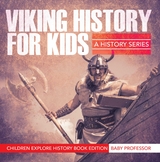 Viking History For Kids: A History Series - Children Explore History Book Edition -  Baby Professor