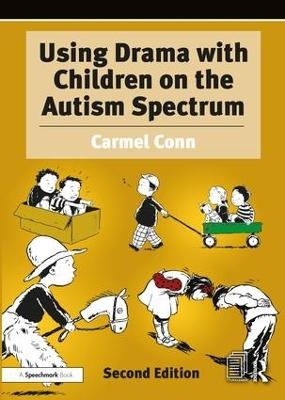 Using Drama with Children on the Autism Spectrum - Carmel Conn