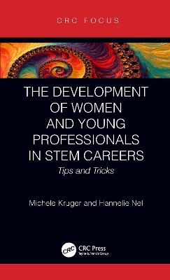 The Development of Women and Young Professionals in STEM Careers - Michele Kruger, Hannelie Nel