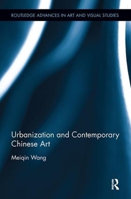 Urbanization and Contemporary Chinese Art - Meiqin Wang