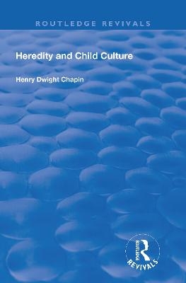 Heredity and Child Culture - Henry Dwight Chapin