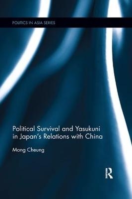 Political Survival and Yasukuni in Japan's Relations with China - Mong Cheung