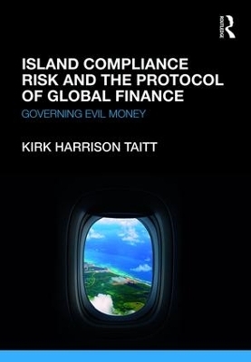 Island Compliance Risk and the Protocol of Global Finance - Kirk Harrison Taitt