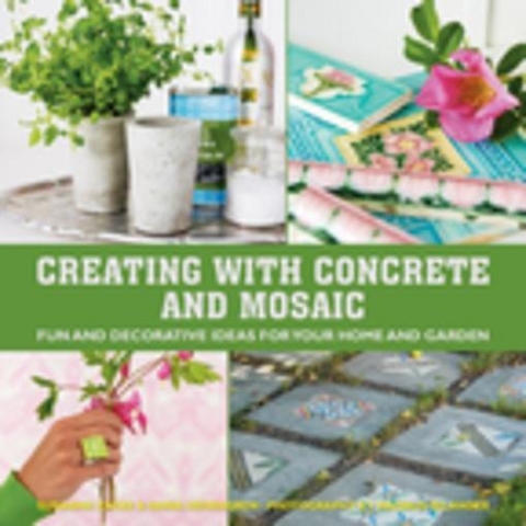 Creating with Concrete and Mosaic -  Sania Hedengren,  Susanna Zacke