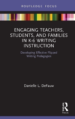 Engaging Teachers, Students, and Families in K-6 Writing Instruction - Danielle L. DeFauw