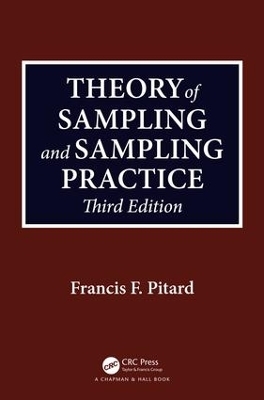 Theory of Sampling and Sampling Practice, Third Edition - Francis F. Pitard