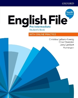 English File: Pre-Intermediate: Student's Book with Online Practice - Christina Latham-Koenig, Clive Oxenden, Jerry Lambert