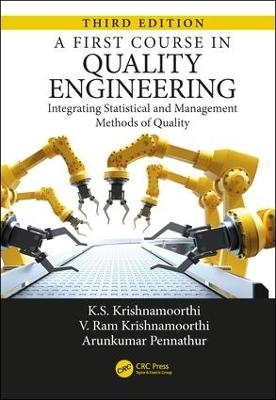 A First Course in Quality Engineering - K.S. Krishnamoorthi, Arunkumar Pennathur, V. Ram Krishnamoorthi