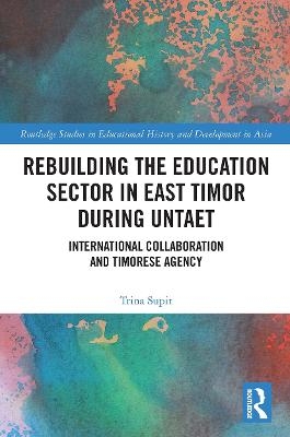 Rebuilding the Education Sector in East Timor during UNTAET - Trina Supit