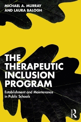 The Therapeutic Inclusion Program - Michael A. Murray, Laura Balogh