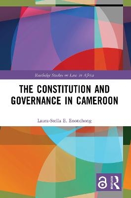 The Constitution and Governance in Cameroon - Laura-Stella E. Enonchong