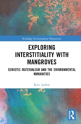 Exploring Interstitiality with Mangroves - Kate Judith