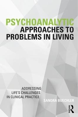 Psychoanalytic Approaches to Problems in Living - Sandra Buechler