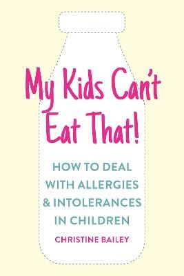 My Kids Can't Eat That! - Christine Bailey