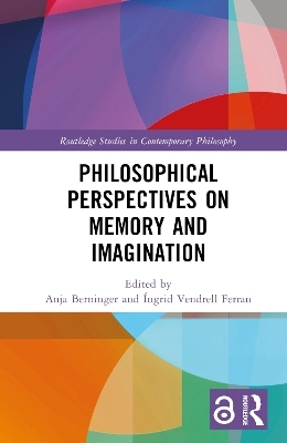 Philosophical Perspectives on Memory and Imagination - 