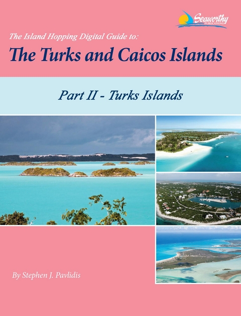 The Island Hopping Digital Guide To The Turks and Caicos Islands - Part II - The Turks Islands - Stephen J Pavlidis