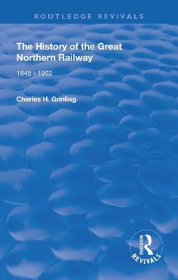 The History of The Great Northern Railway - Charles H. Grinling