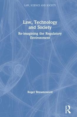 Law, Technology and Society - Roger Brownsword