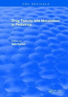 Drug Toxicity and Metabolism in Pediatrics - Sam Kacew