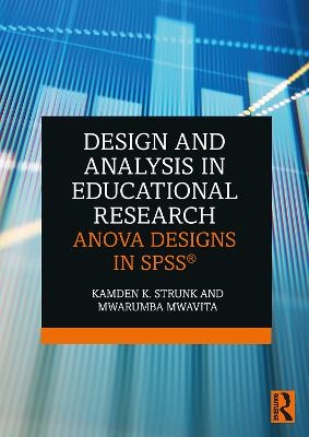 Design and Analysis in Educational Research - Kamden K. Strunk, Mwarumba Mwavita