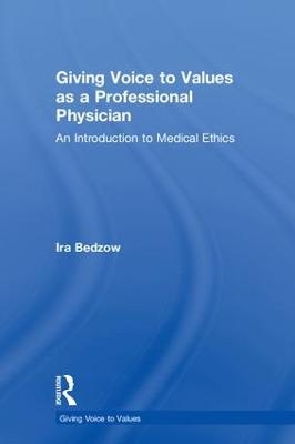 Giving Voice to Values as a Professional Physician - Ira Bedzow