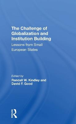 The Challenge Of Globalization And Institution Building - Randall W. Kindley, David F Good