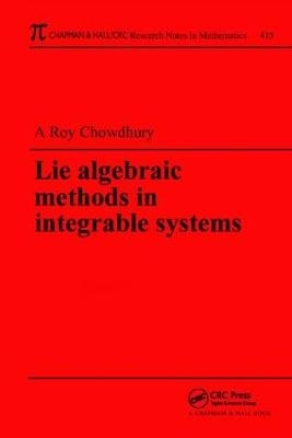 Lie Algebraic Methods in Integrable Systems - Amit K. Roy-Chowdhury