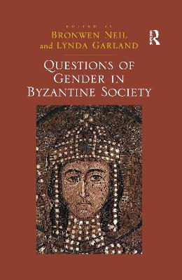 Questions of Gender in Byzantine Society - Lynda Garland