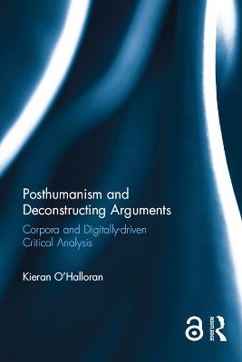 Posthumanism and Deconstructing Arguments - Kieran O'Halloran