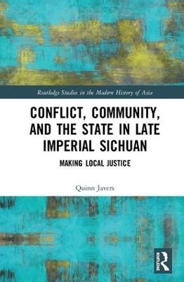 Conflict, Community, and the State in Late Imperial Sichuan - Quinn Javers