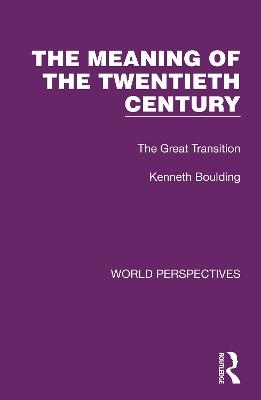 The Meaning of the Twentieth Century - Kenneth Boulding