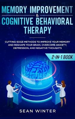 Memory Improvement and Cognitive Behavioral Therapy (CBT) 2-in-1 Book - Sean Winter