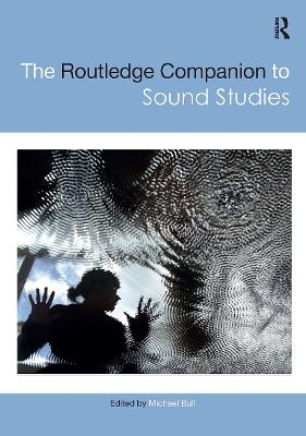 The Routledge Companion to Sound Studies - 