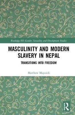 Masculinity and Modern Slavery in Nepal - Matthew Maycock