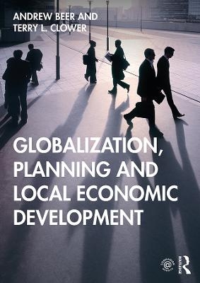 Globalization, Planning and Local Economic Development - Andrew Beer, Terry L. Clower