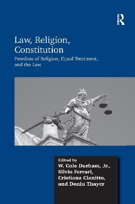 Law, Religion, Constitution - W. Cole Durham, Silvio Ferrari, Cristiana Cianitto, Donlu Thayer