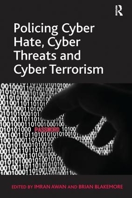 Policing Cyber Hate, Cyber Threats and Cyber Terrorism - Brian Blakemore