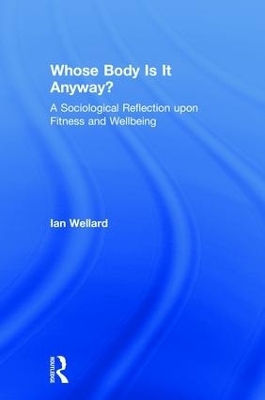 Whose Body is it Anyway? - Ian Wellard