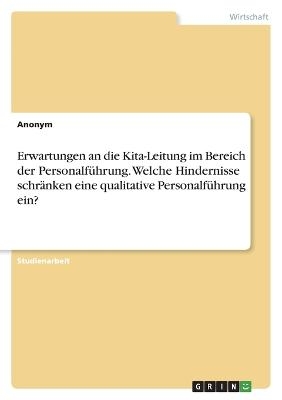 Erwartungen an die Kita-Leitung im Bereich der PersonalfÃ¼hrung. Welche Hindernisse schrÃ¤nken eine qualitative PersonalfÃ¼hrung ein? -  Anonymous