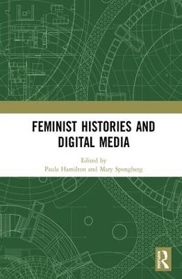 Feminist Histories and Digital Media - 