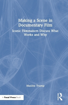 Making a Scene in Documentary Film - Maxine Trump