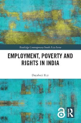 Employment, Poverty and Rights in India - Dayabati Roy