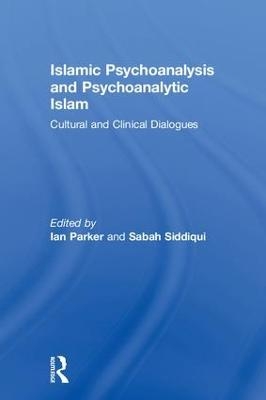 Islamic Psychoanalysis and Psychoanalytic Islam - 