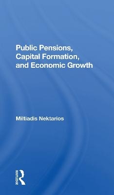 Public Pensions, Capital Formation, And Economic Growth - Miltiadis Nektarios