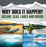 Why Does It Happen?: Oceans, Seas, Lakes and Rivers - Baby Professor