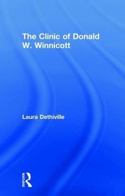 The Clinic of Donald W. Winnicott - Laura Dethiville