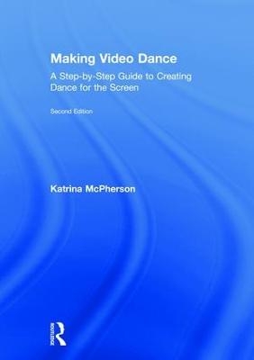 Making Video Dance - Katrina McPherson