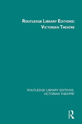 Routledge Library Editions: Victorian Theatre -  Various