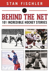 Behind the Net -  Stan Fischler